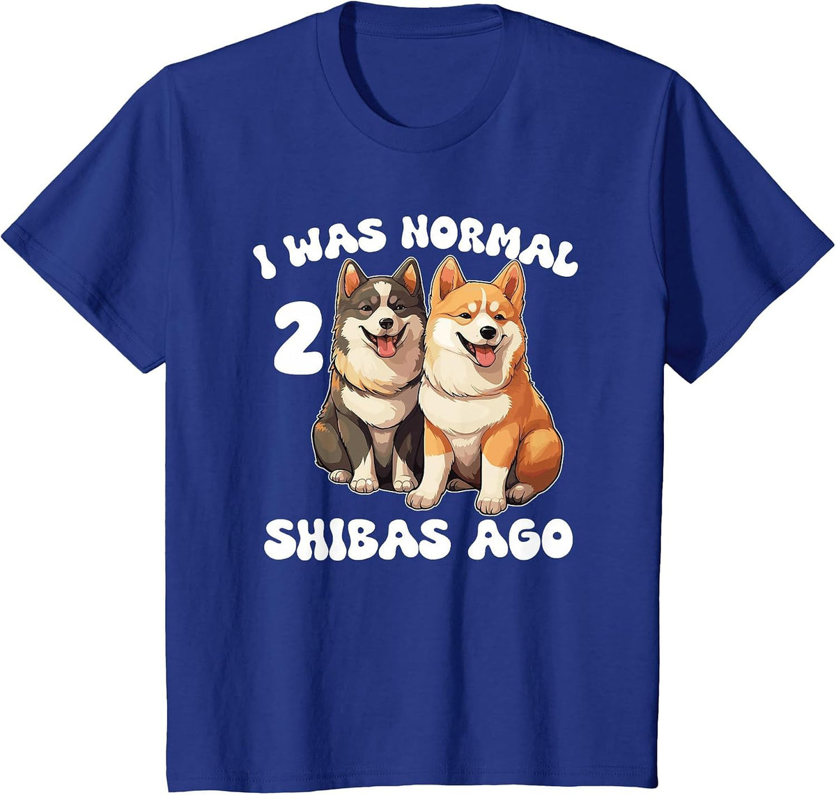 Shiba Inu I was Normal 2 Shibas Ago T-Shirt - Royal Blue