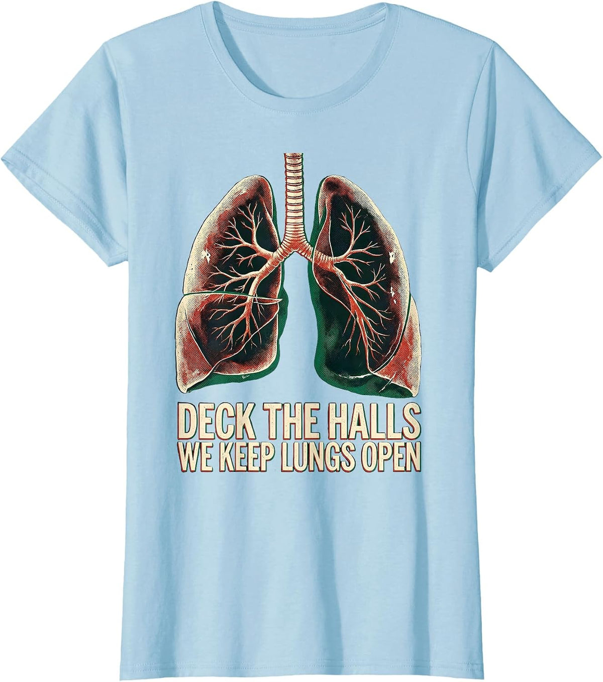 Women's Deck The Halls, We Keep Lungs Open Funny Respiratory T-Shirt - Baby Blue