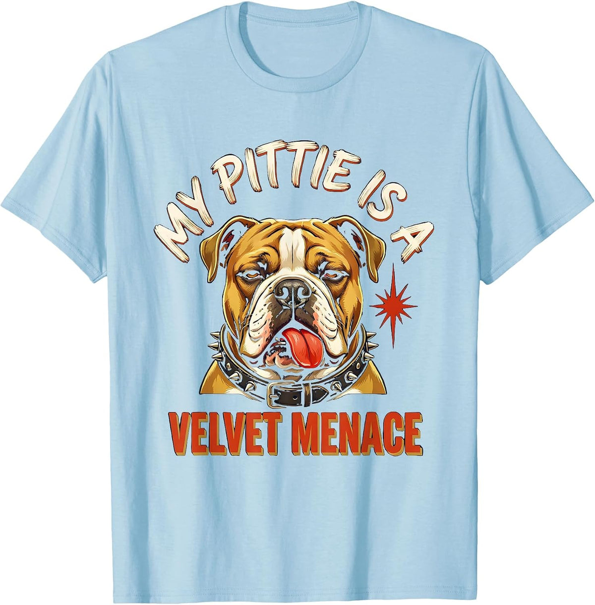 Men's My Pittie Is A Velvet Menace Funny Pitbull Dog Lover Humor T-Shirt - Baby Blue