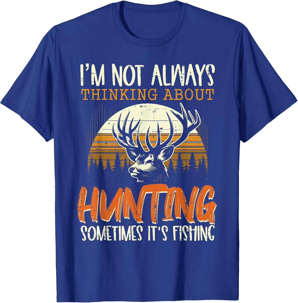 Not Always Thinking Hunting Fishing Funny Men Women Kids T-Shirt, Men, Royal Blue, Medium - As Pictured