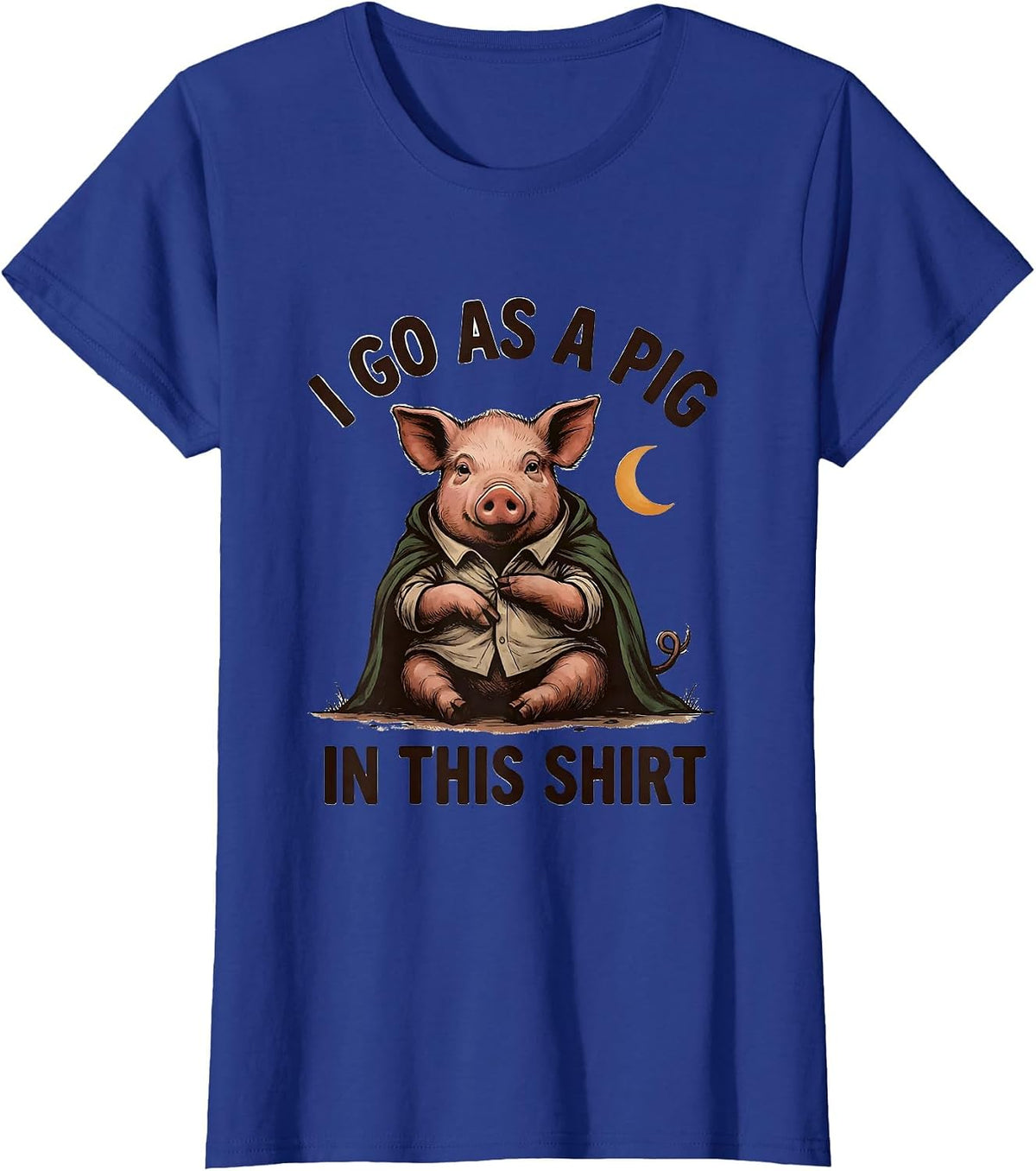 Women's I Go As A Pig In This Shirt Funny Pig Lover Halloween T-Shirt - Royal Blue