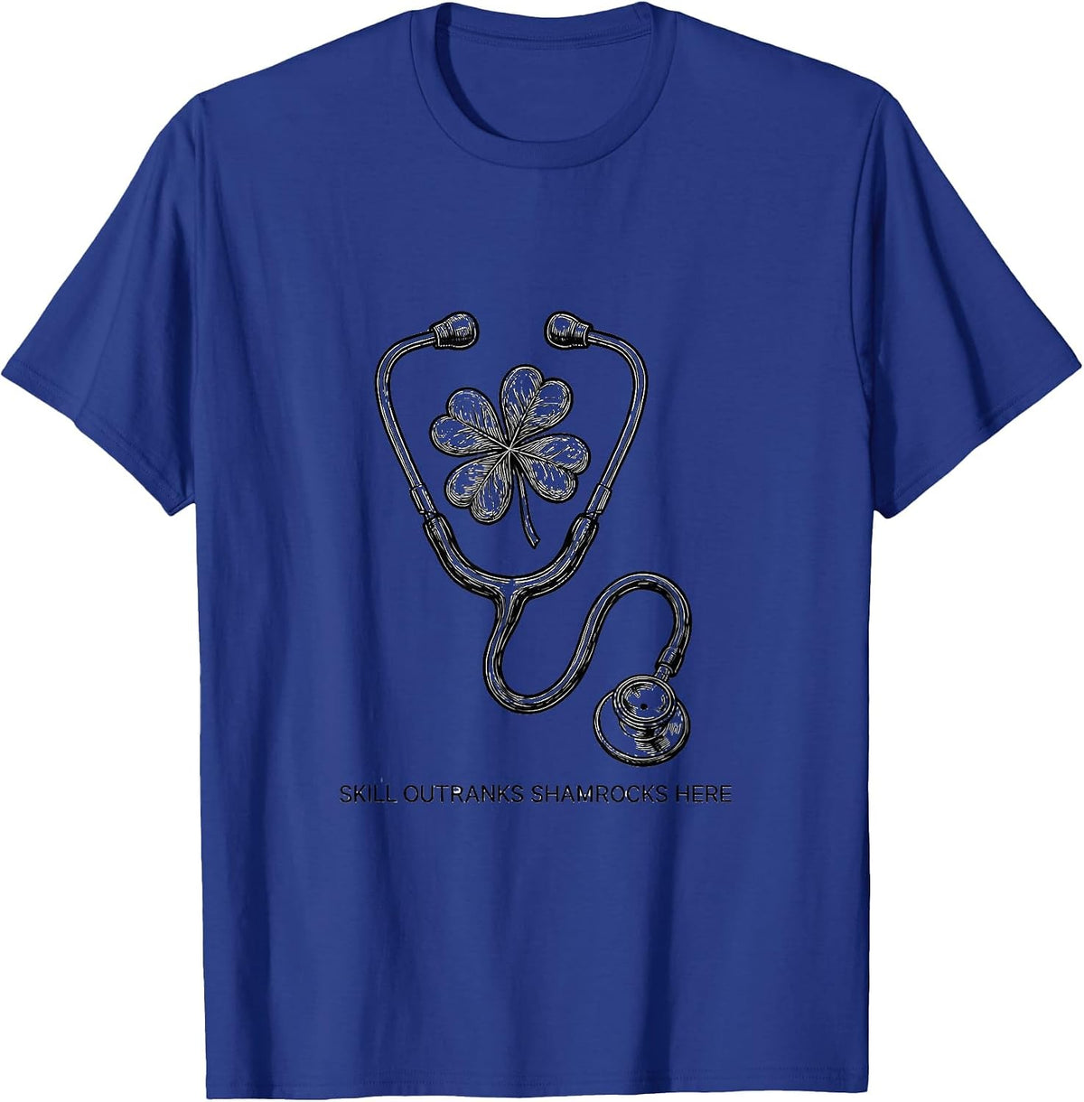 Men's Skill Outranks Shamrocks Here Funny Nurse Teacher St T-Shirt - Royal Blue