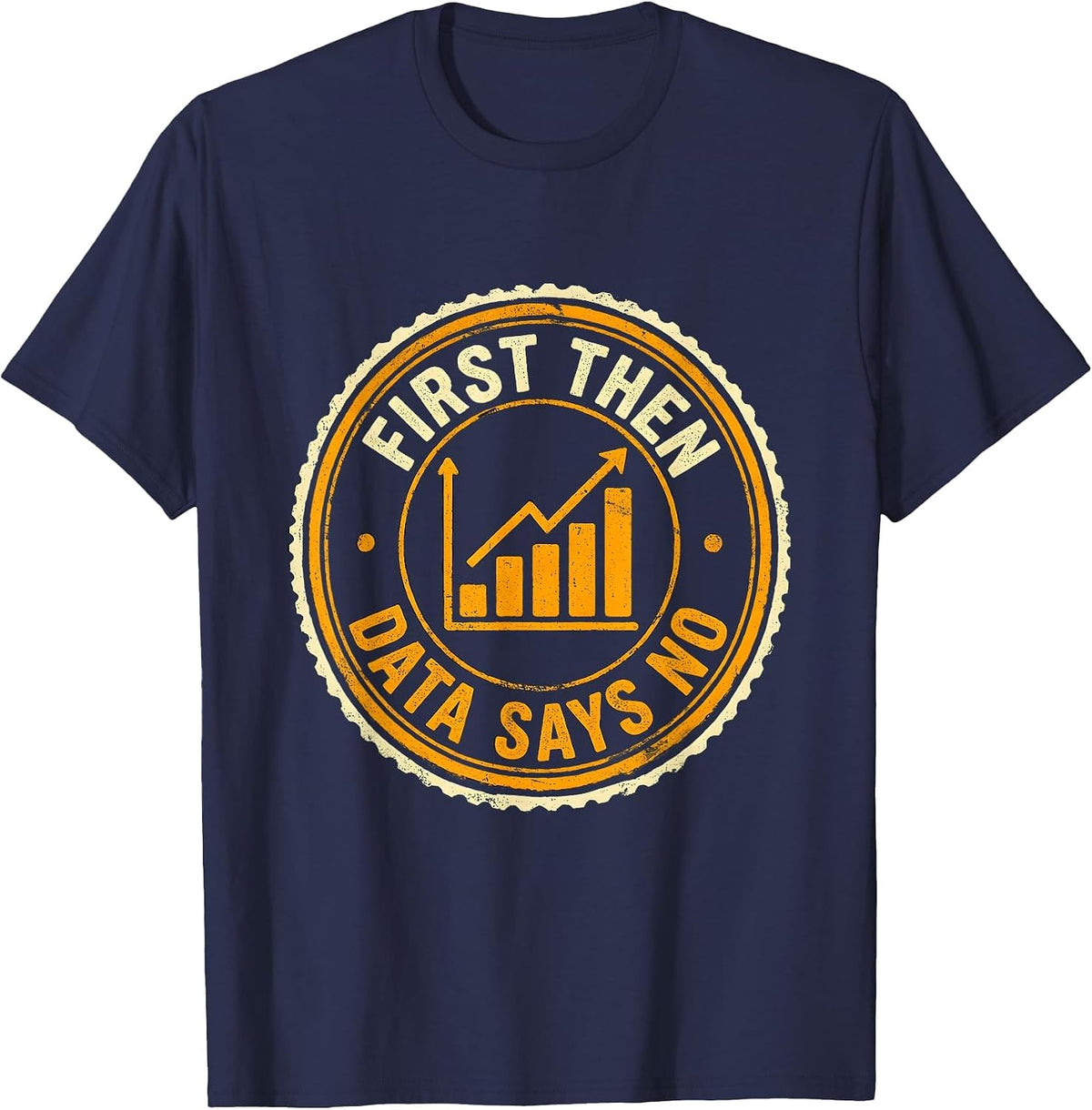 First Then Data Says No Funny Special Education Teacher SPED T-Shirt - Navy Blue