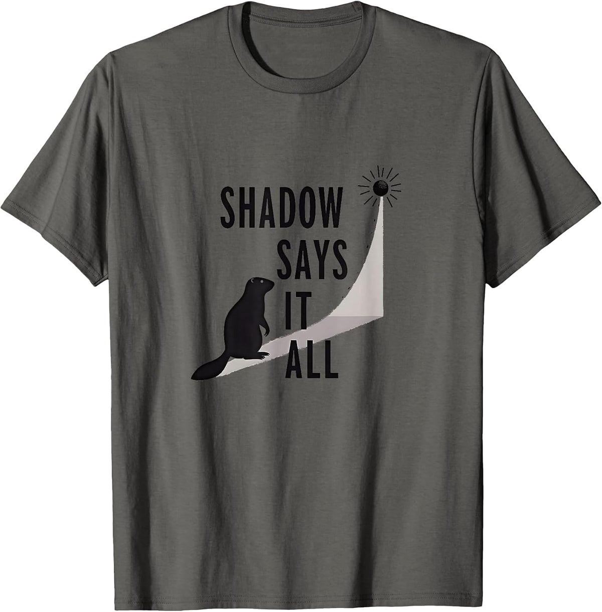 Shadow Says It All Groundhog Day Design T-Shirt - Asphalt Grey