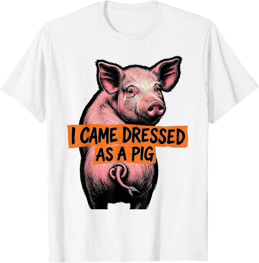 Men's I Came Dressed As A Pig Funny Pig Lover Halloween Costume T-Shirt - White