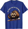 My Ferret Stole The Toothbrush Funny Ferret Lover Gift T-Shirt - Royal Blue