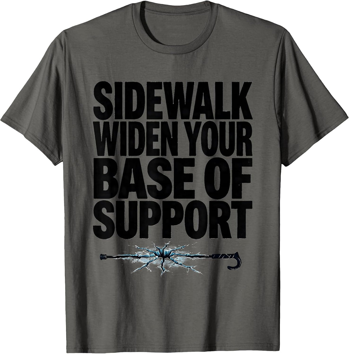 Men's Sidewalk Widen Your Base Of Support Funny Physical Therapist T-Shirt - Asphalt Grey