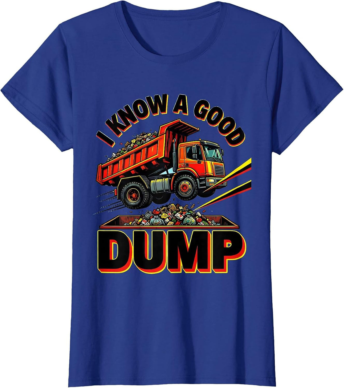 Women's I Know A Good Dump Funny Dump Truck Driver Pop Art Adult T-Shirt - Royal Blue