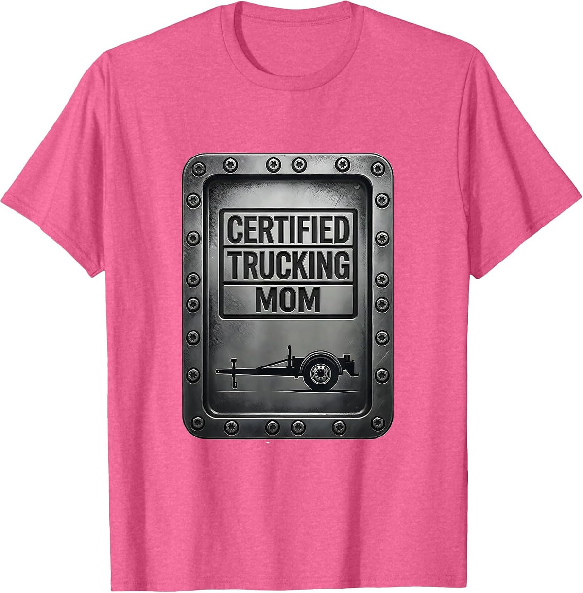 Certified Trucking Mom Funny Trucker Gift Truck Driver T-Shirt - Pink Heather