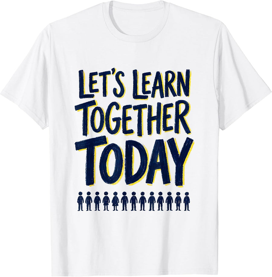 Men's Let's Learn Together Today Warm Cheerful Teacher Back T-Shirt - White