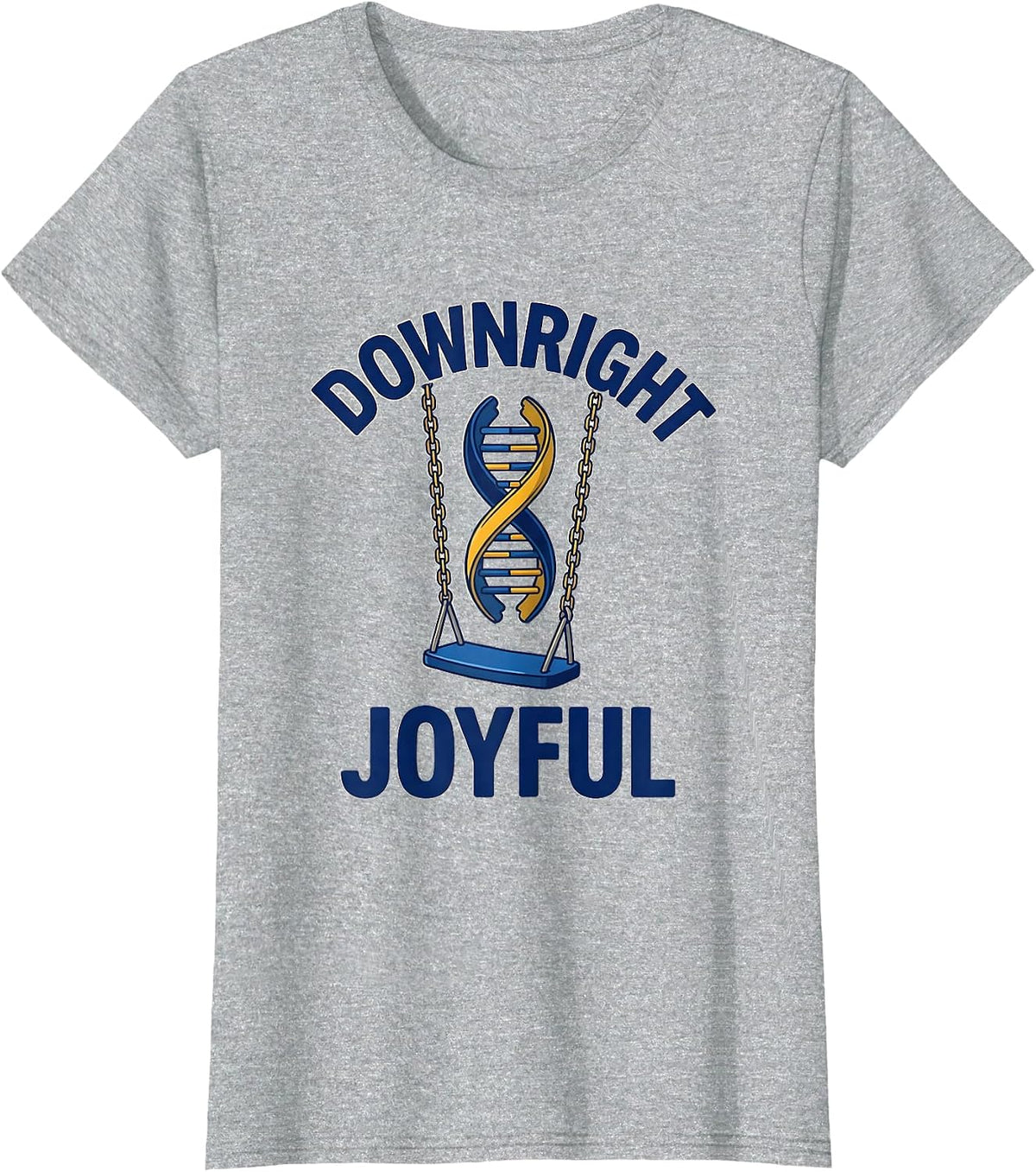 Women's Downright Joyful Sentimental Down Syndrome Awareness Support T-Shirt - Heather Grey