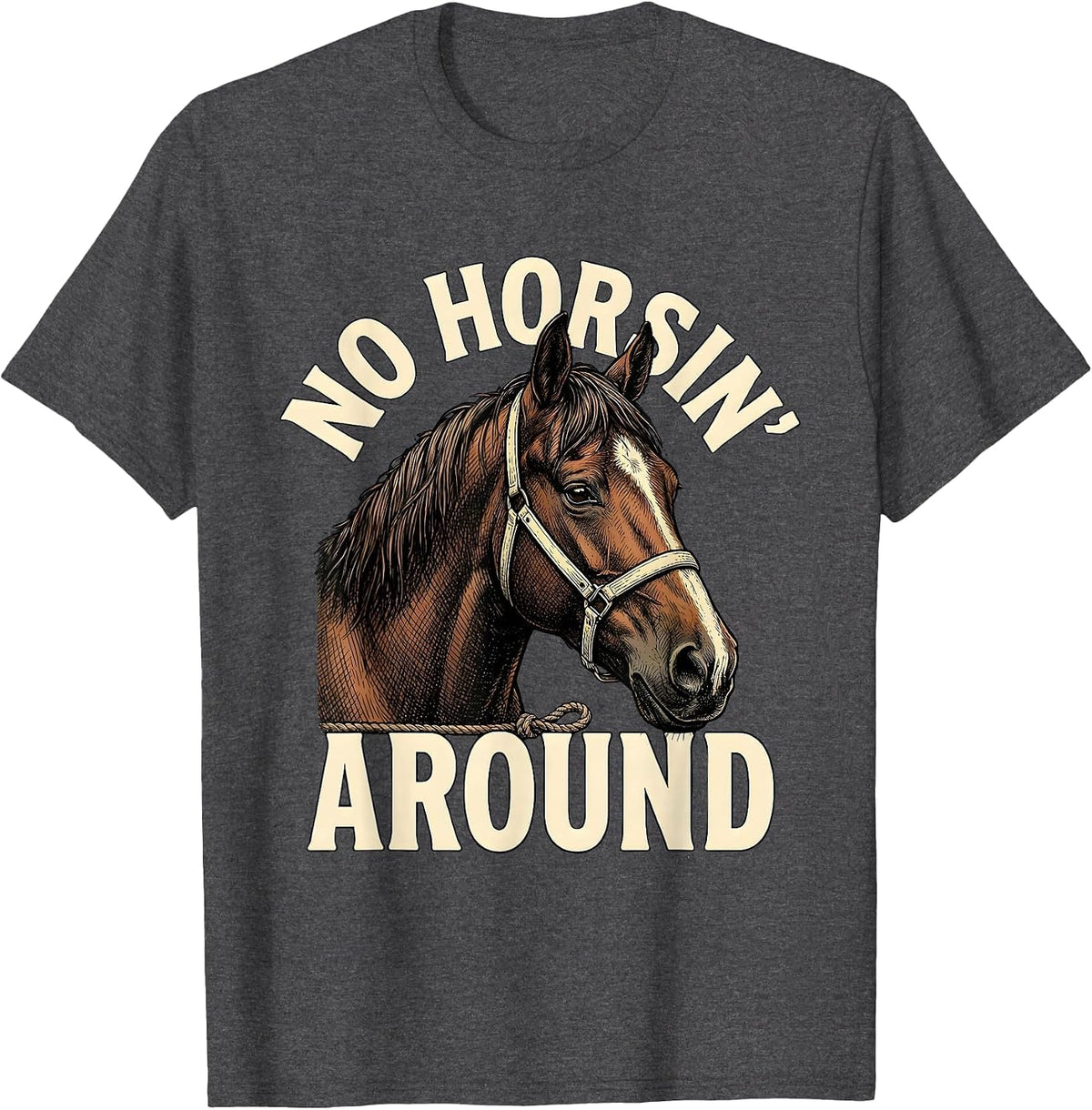 No Horsin' Around Funny Western Cowboy Rodeo Humor T-Shirt - Dark Heather Grey