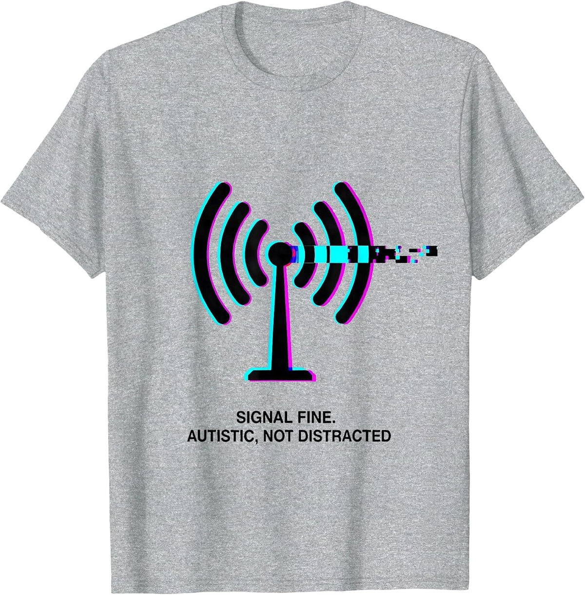 Men's Signal Fine Autistic Not Distracted Glitch Humor T-Shirt - Heather Grey