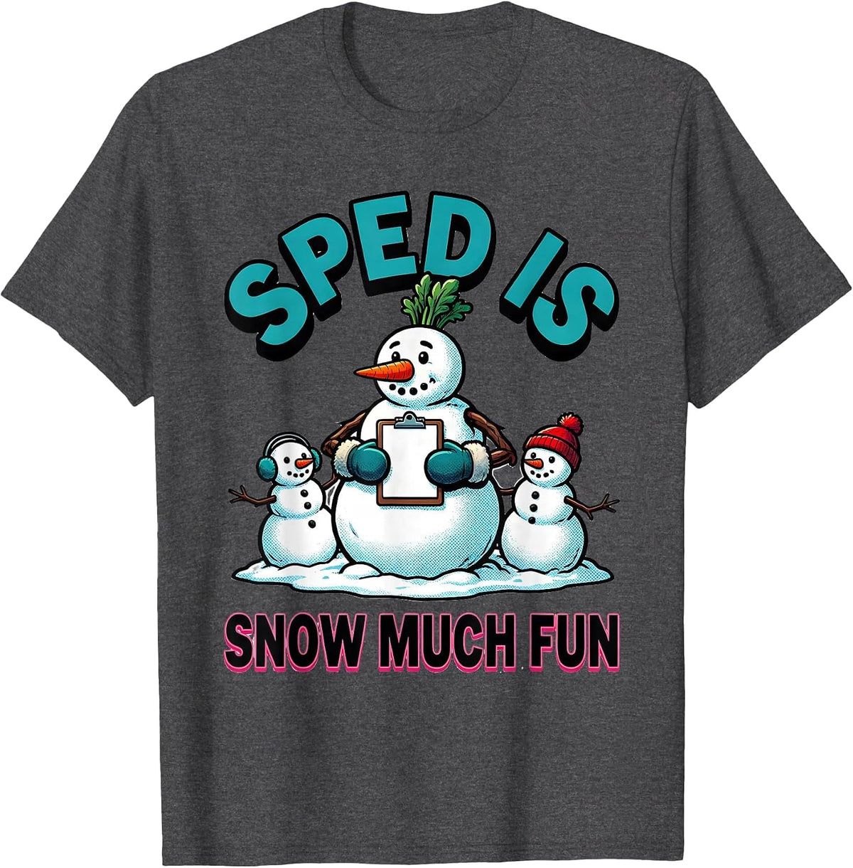SPED Is Snow Much Fun Funny Teacher Christmas Snowman Gift T-Shirt - Dark Heather Grey