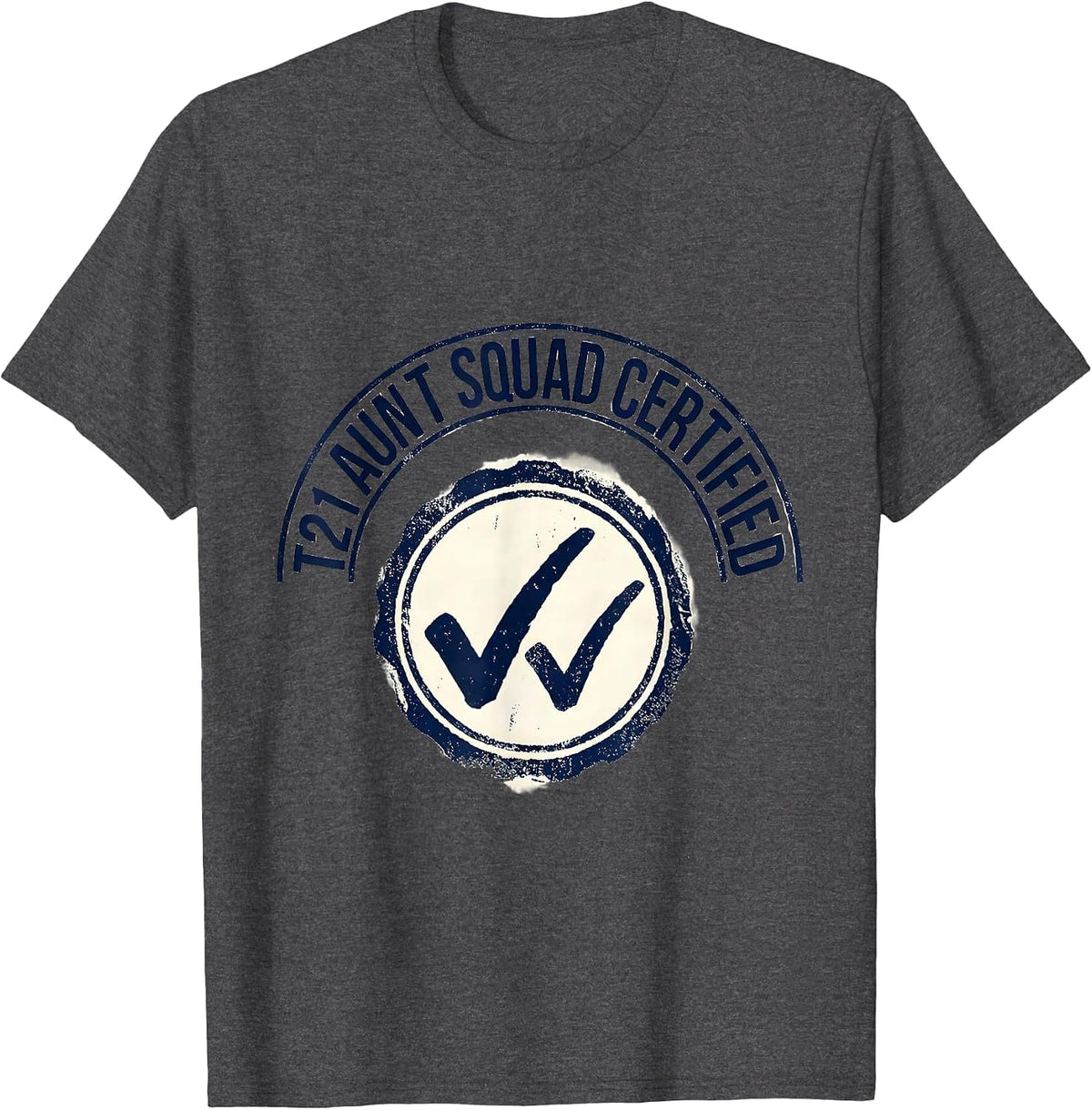 T21 Aunt Squad Certified Uplifting Down Syndrome Awareness T-Shirt - Dark Heather Grey