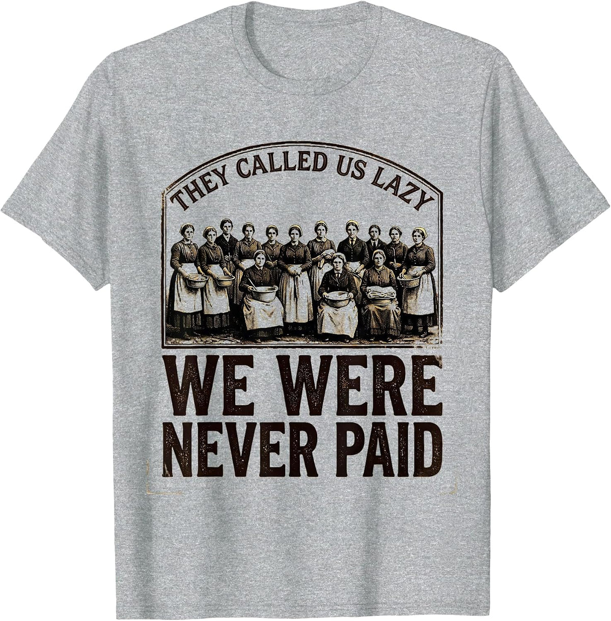 Men's They Called Us Lazy; We Were Never Paid Historical T-Shirt - Heather Grey