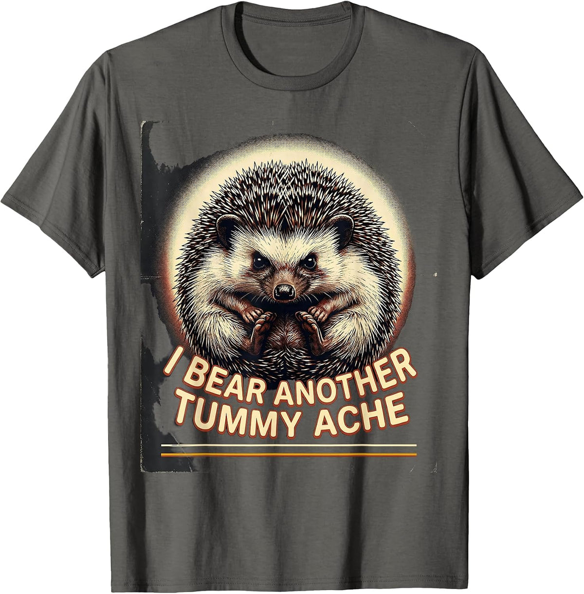 I Bear Another Tummy Ache Funny Hedgehog Meme Bootleg T-Shirt - Asphalt Grey