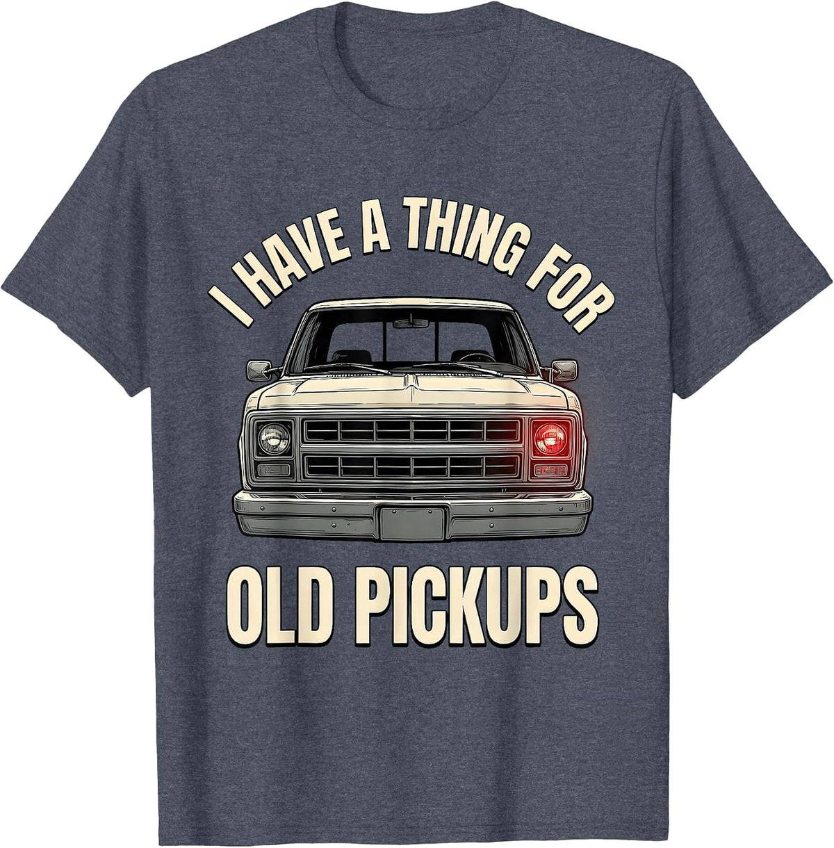 I Have A Thing For Old Pickups Funny Truck Driver Squarebody T-Shirt - Heather Blue