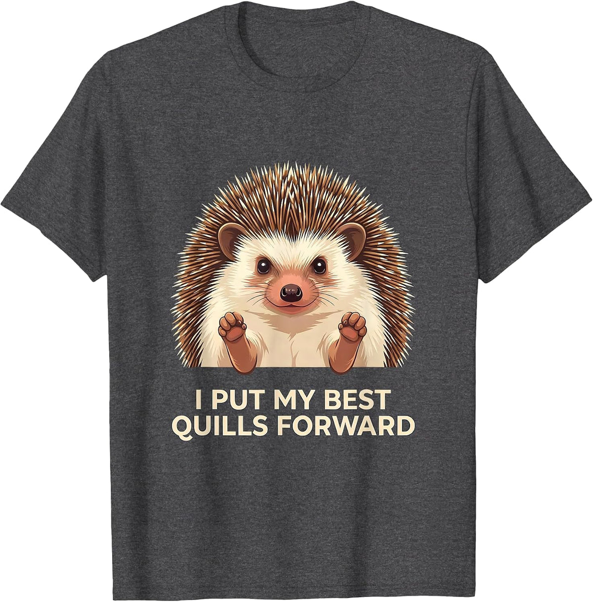 Men's I Put My Best Quills Forward Cute Hedgehog Lover Humor T-Shirt - Dark Heather Grey