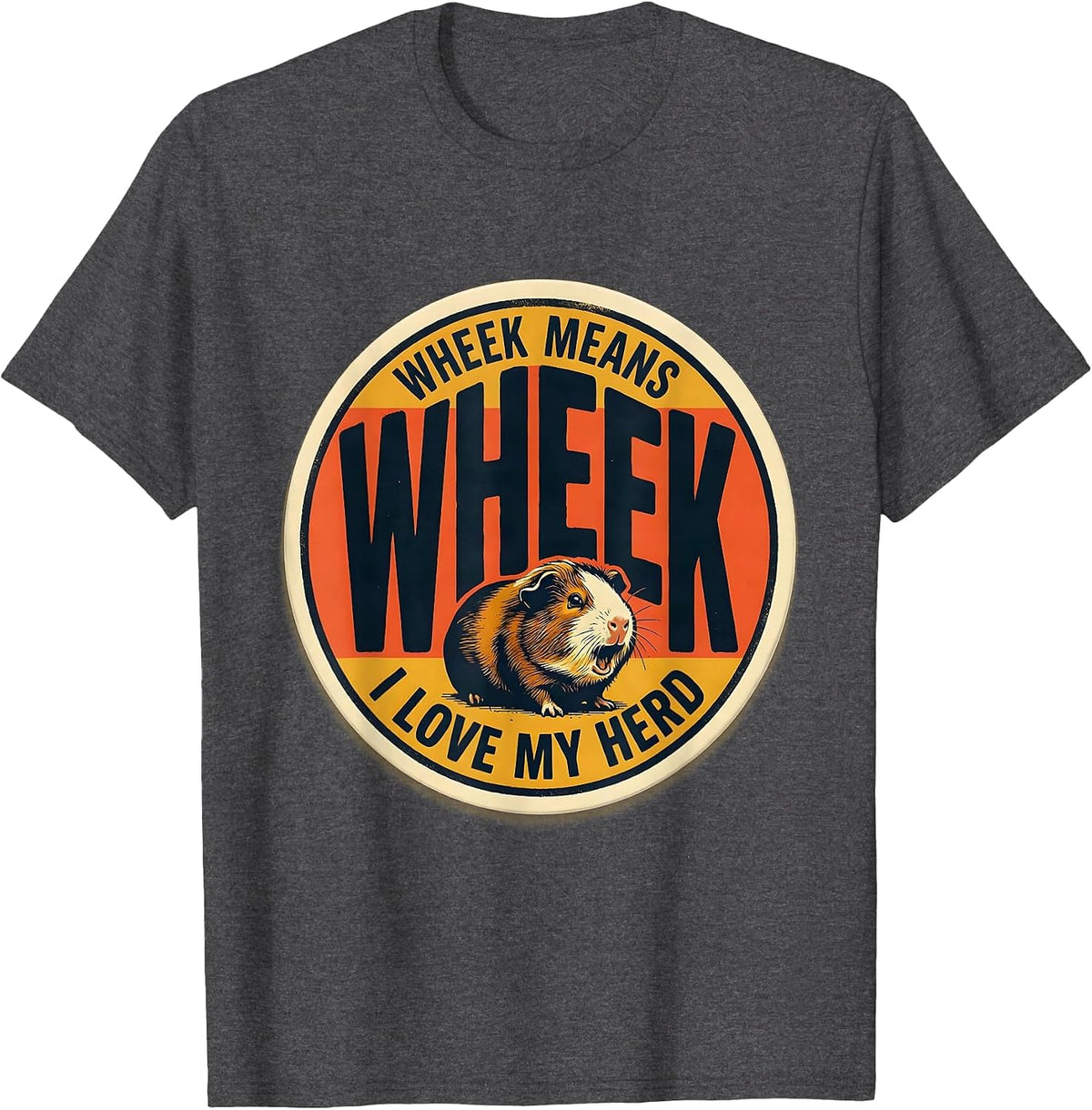 Wheek Means I Love My Herd Funny Guinea Pig Owner Cavy Lover T-Shirt - Dark Heather Grey