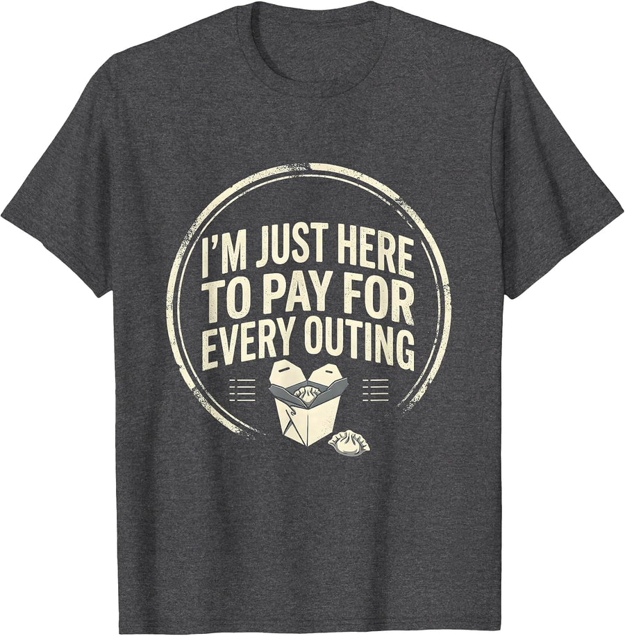 Men's I'm Just Here To Pay For Every Outing Funny Dad Tax Humor T-Shirt - Dark Heather Grey