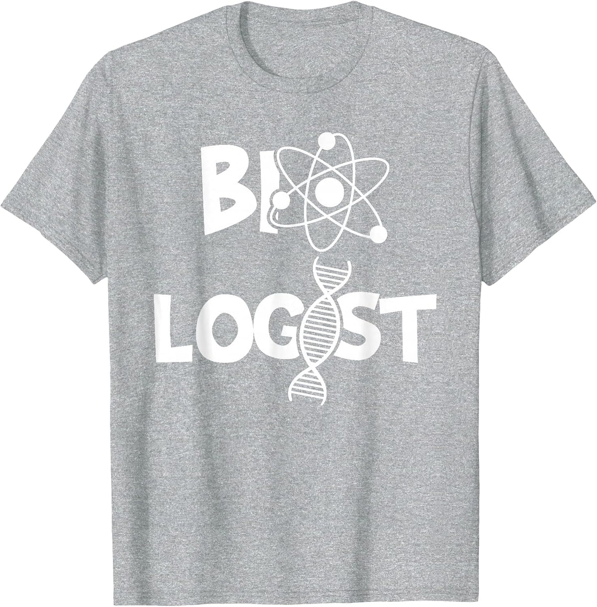 Biologist - Funny Biology Student Cell Science Chemistry DNA T-Shirt - Heather Grey