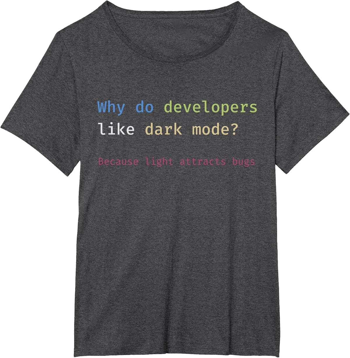 Funny Nerdy Developer Joke Dark Mode Bugs Coding Pun T-Shirt - Dark Heather Grey