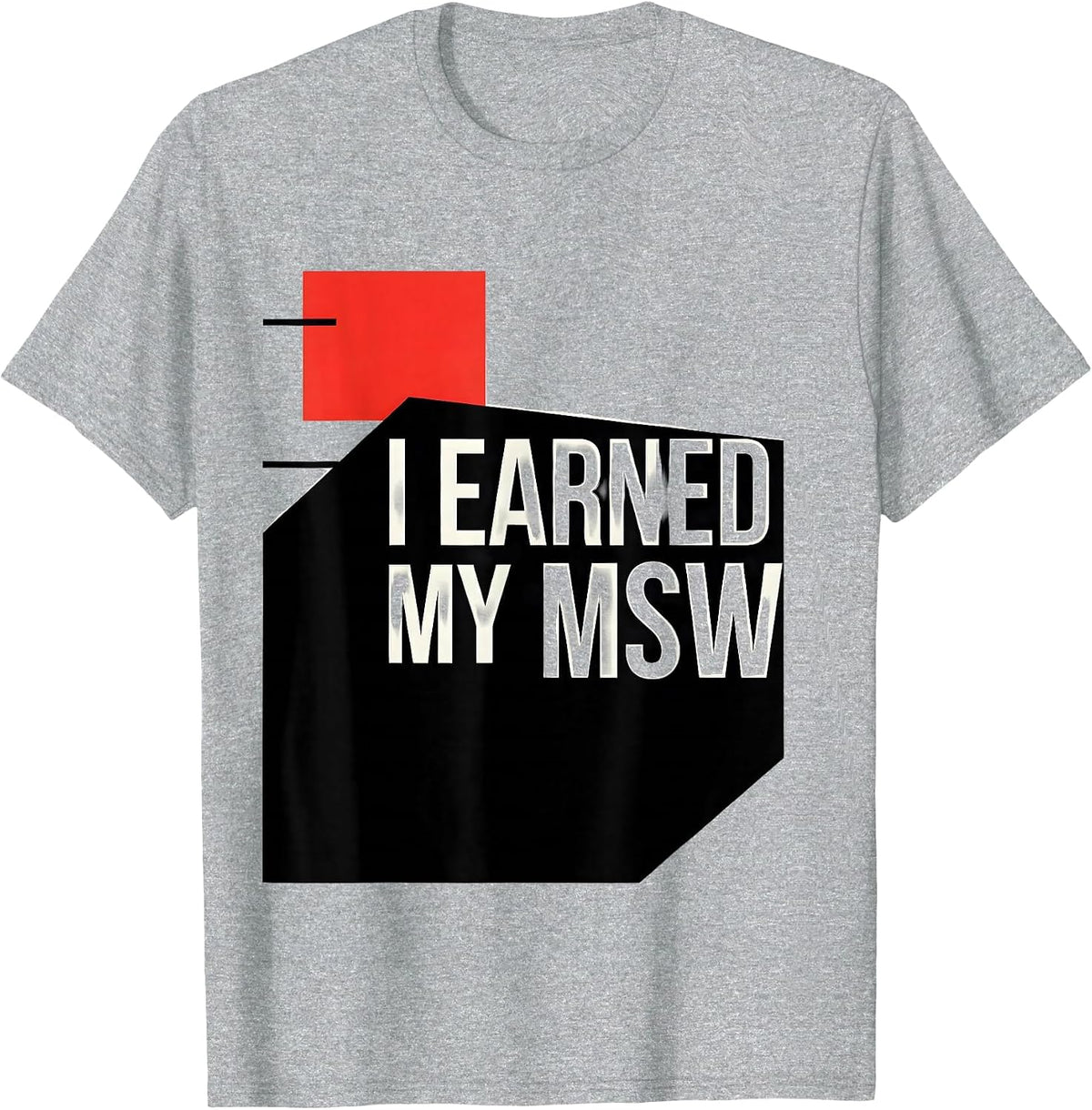 Men's I Earned My MSW Funny Social Worker Graduation Gift T-Shirt - Heather Grey