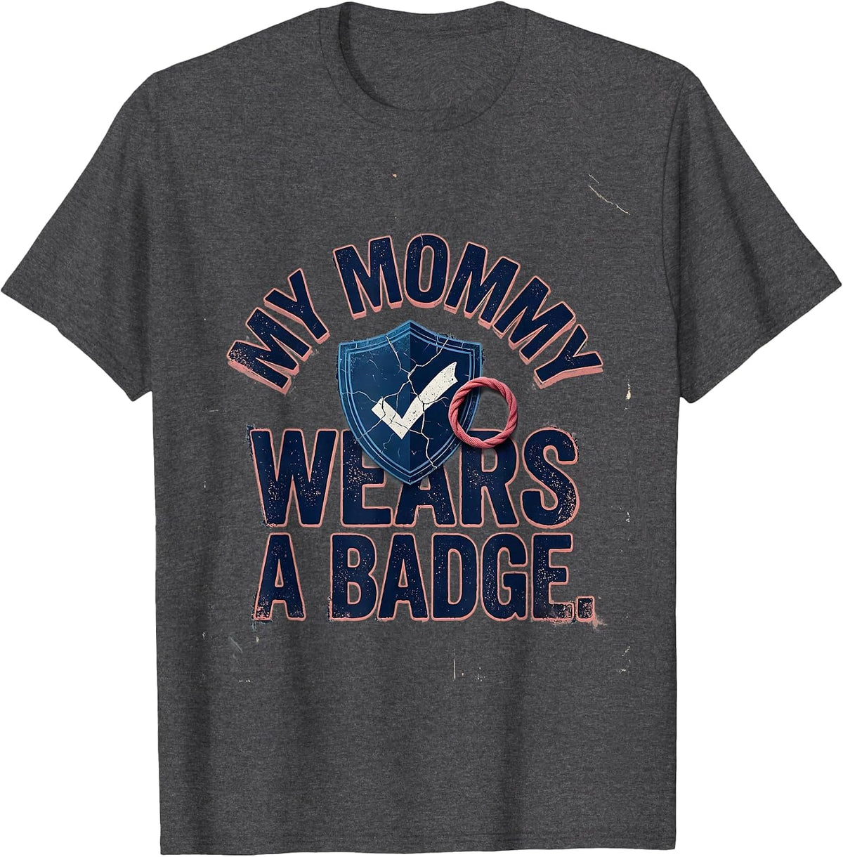 My Mommy Wears A Badge Distressed Police Officer Dad Thin T-Shirt - Dark Heather Grey