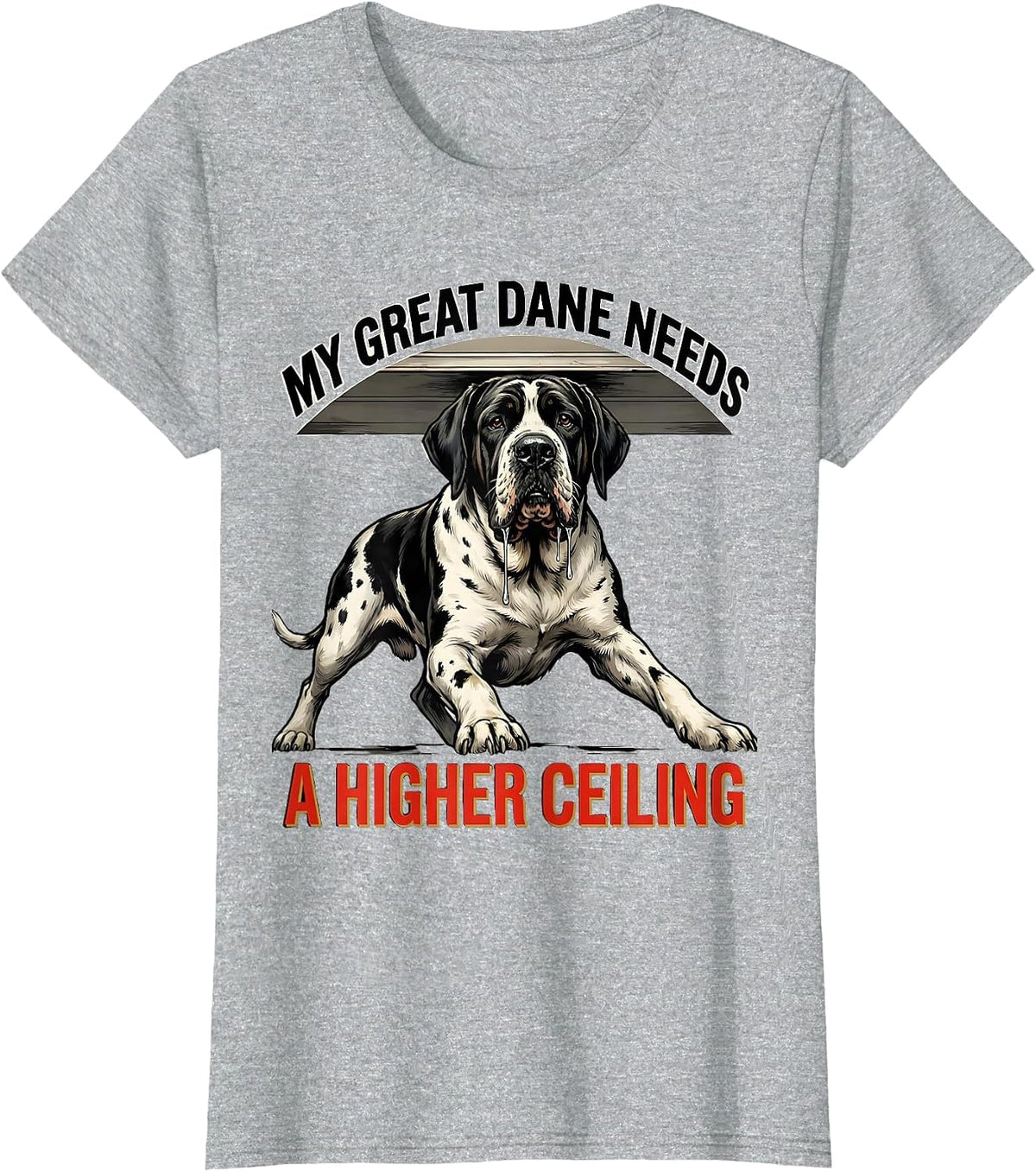 Women's My Great Dane Needs A Higher Ceiling Funny Dog Owner Breed T-Shirt - Heather Grey