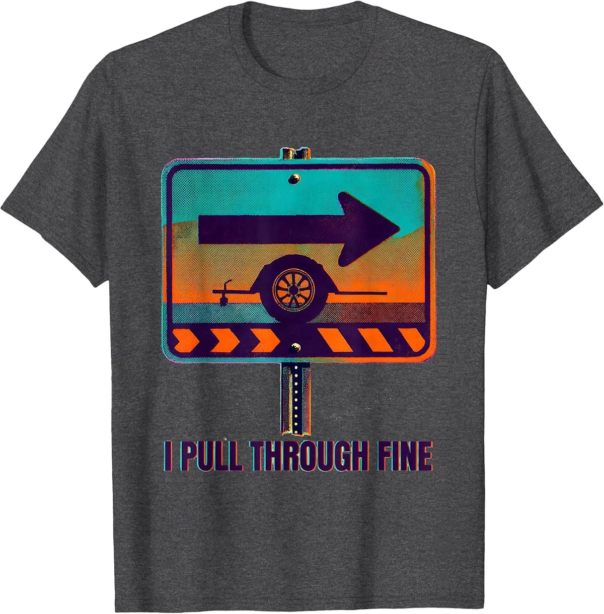 I Pull Through Fine Funny Camping RV Hiker Group Gift T-Shirt - Dark Heather Grey