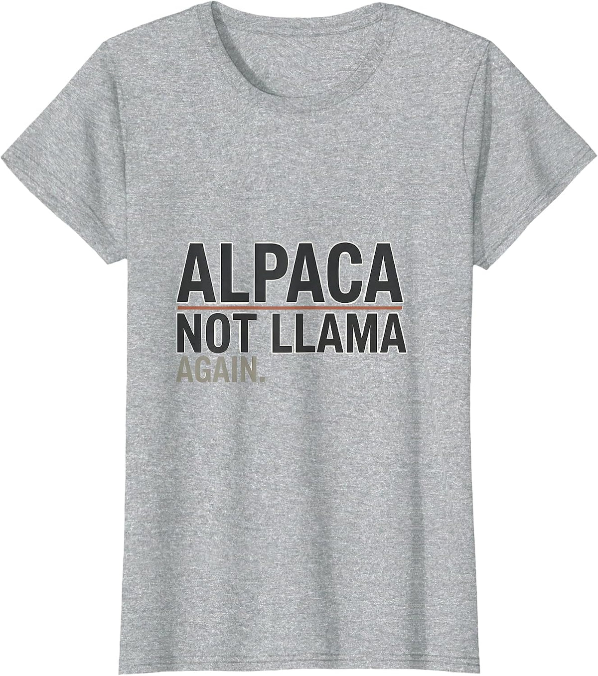 Alpaca Not Llama Again Funny Alpaca Lover Men Novelty T-Shirt - Heather Grey