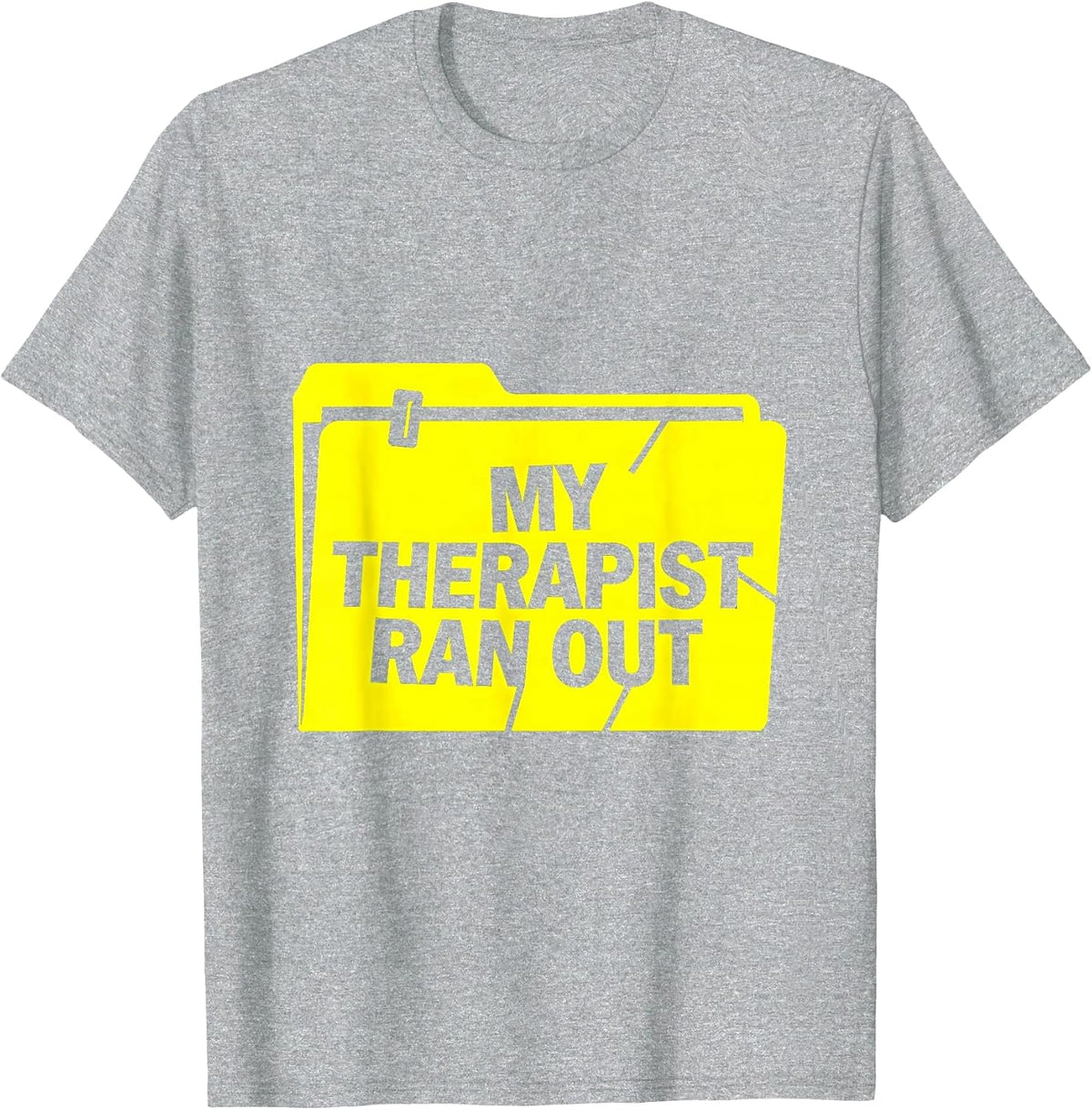 Men's My Therapist Ran Out Funny Mental Health Counselor Sarcastic T-Shirt - Heather Grey