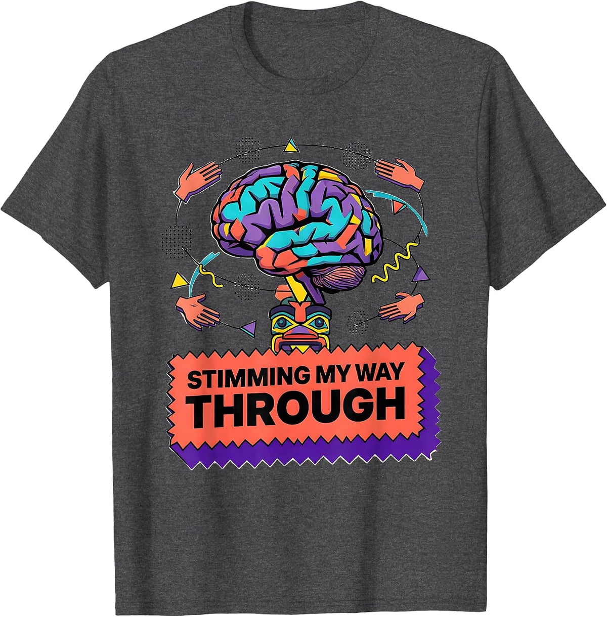 Stimming My Way Through Rizz Em With The Tism T-Shirt - Dark Heather Grey