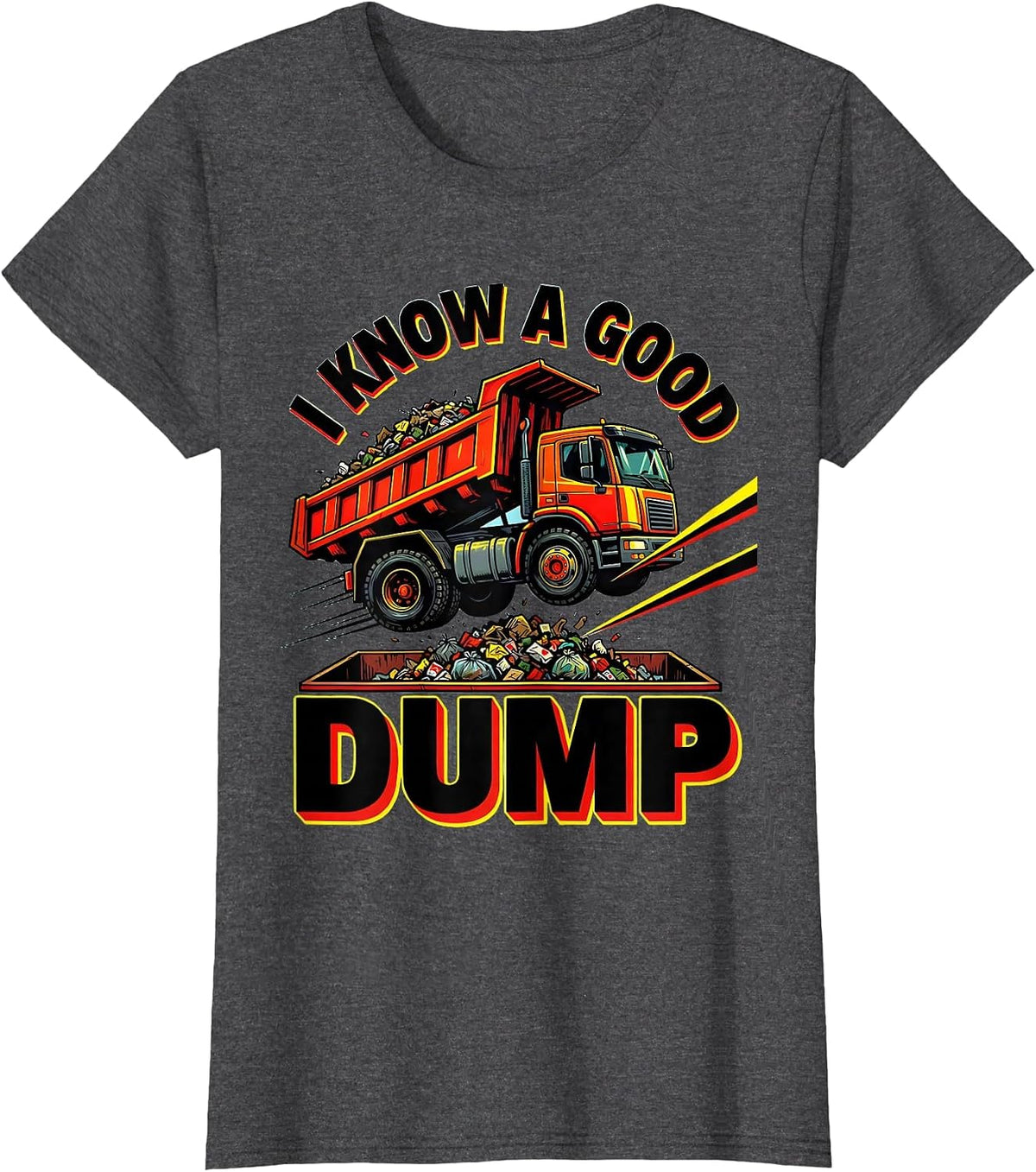 Women's I Know A Good Dump Funny Dump Truck Driver Pop Art Adult T-Shirt - Dark Heather Grey