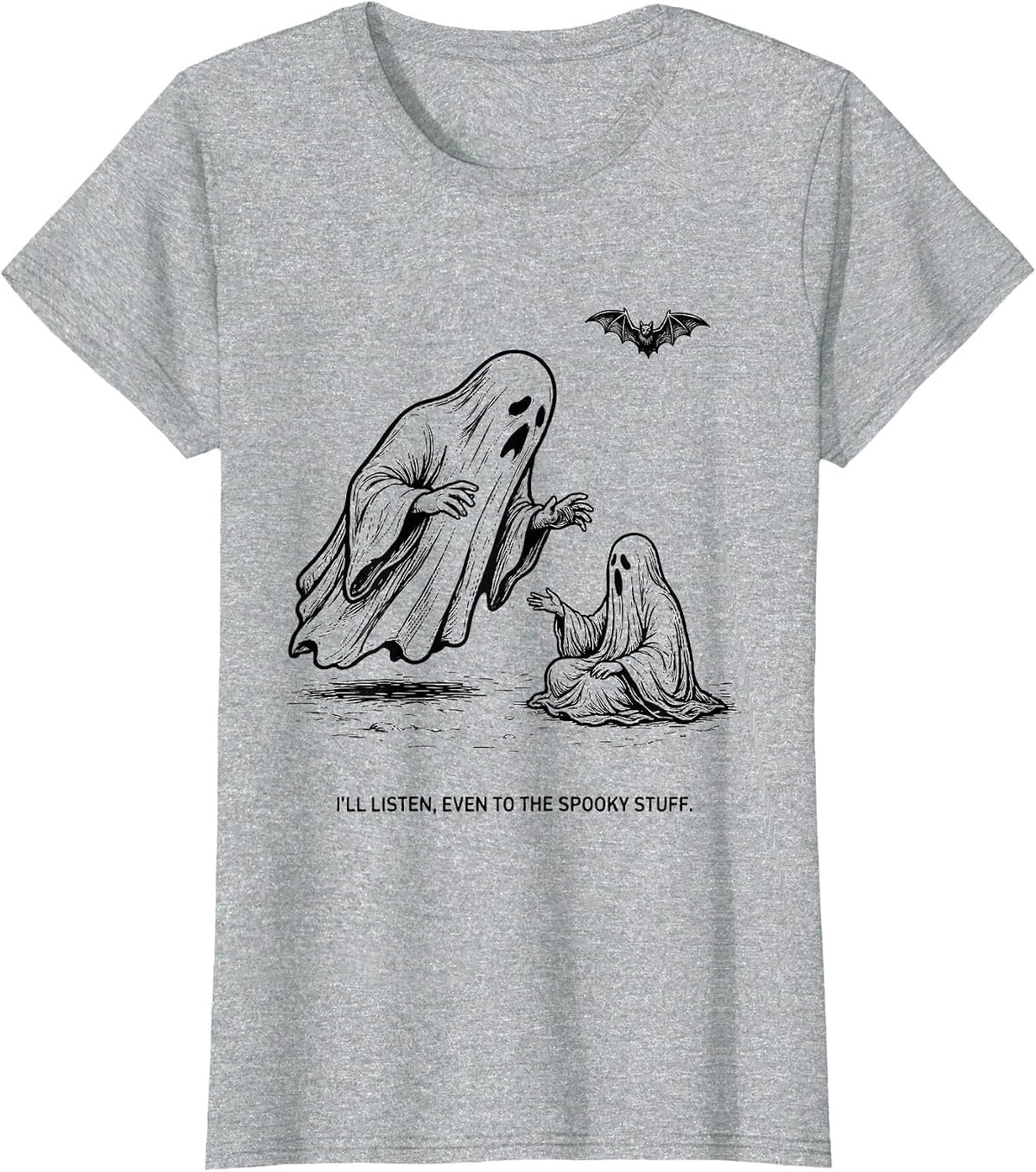 I'll Listen, Even To The Spooky Stuff Funny Mental Health T-Shirt - Heather Grey
