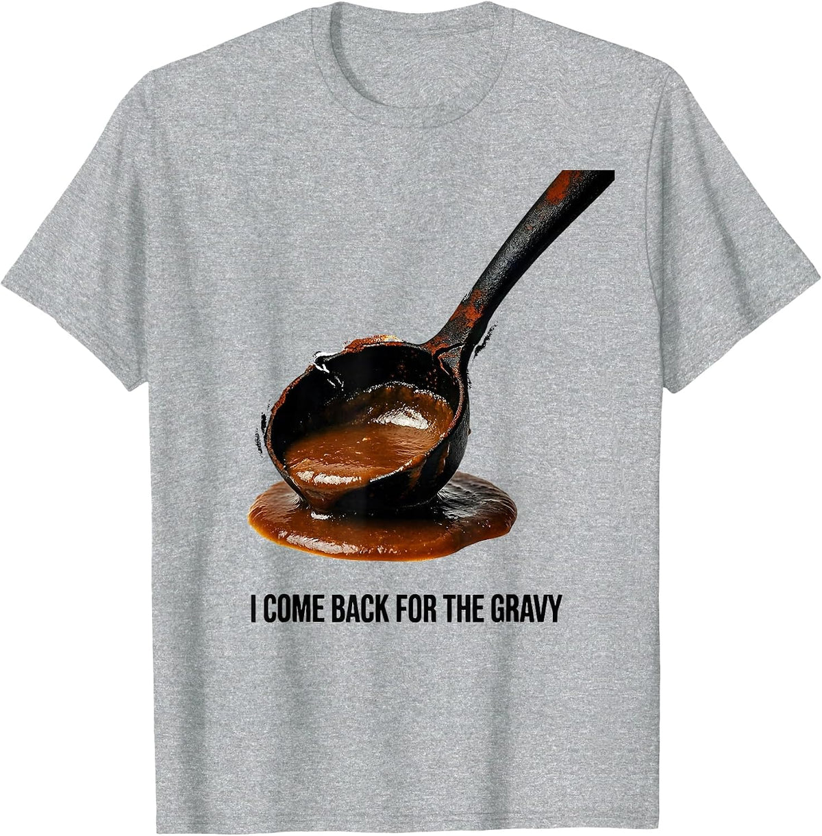 Men's I Come Back For The Gravy Funny Thanksgiving Dinner Food T-Shirt - Heather Grey