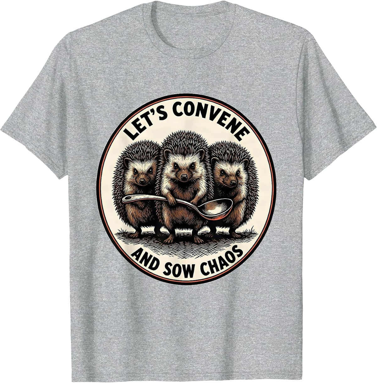 Men's Let's Convene And Sow Chaos Funny Hedgehog Absurdist Humor T-Shirt - Heather Grey
