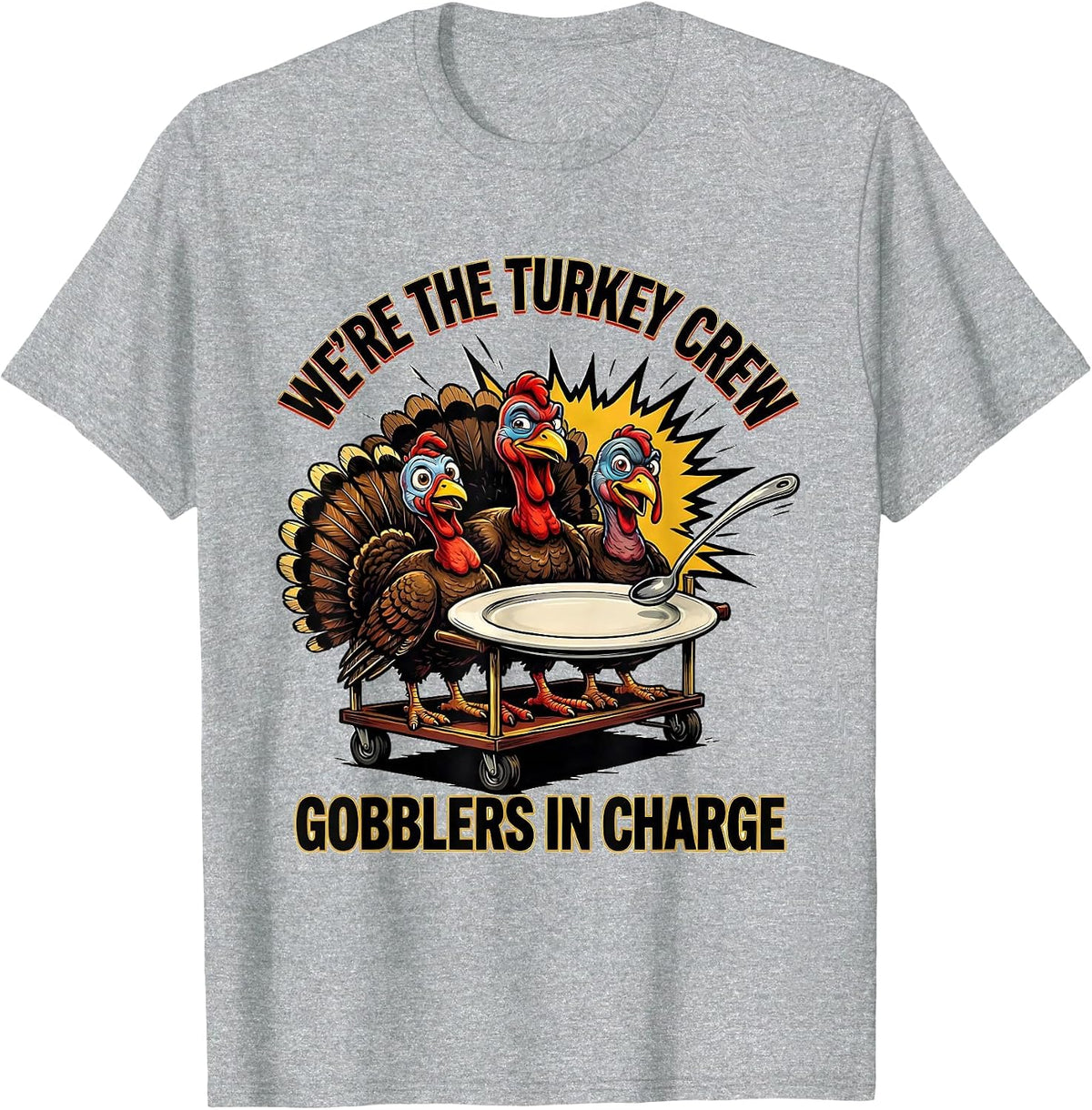 Men's We're The Turkey Crew, Gobblers In Charge Funny T-Shirt - Heather Grey