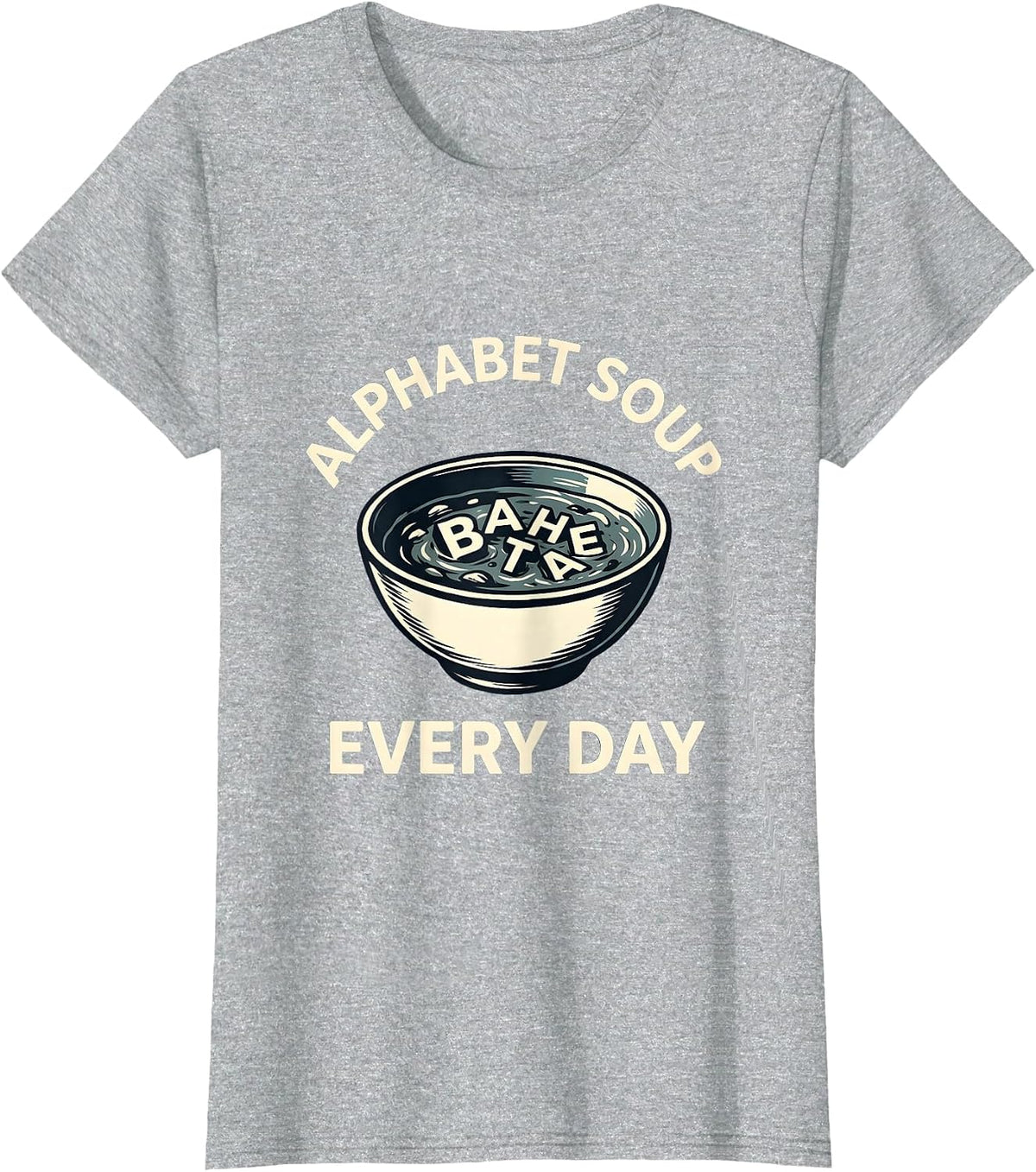 Alphabet Soup Every Day Kindergarten Teacher T-Shirt - Heather Grey