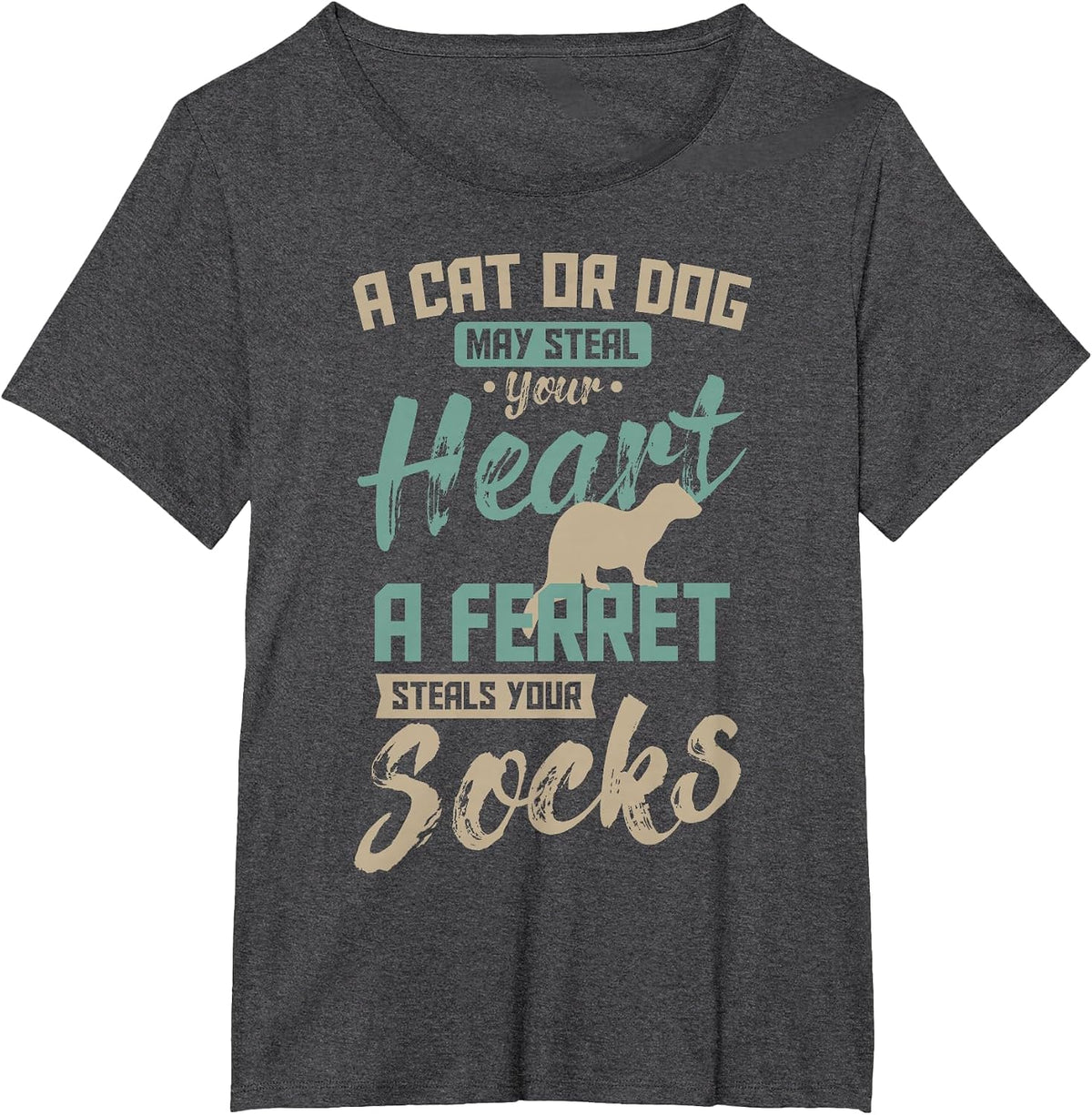 A Cat Or Dog May Steal Your Heart A Ferret Steal Your Socks T-Shirt - Dark Heather Grey