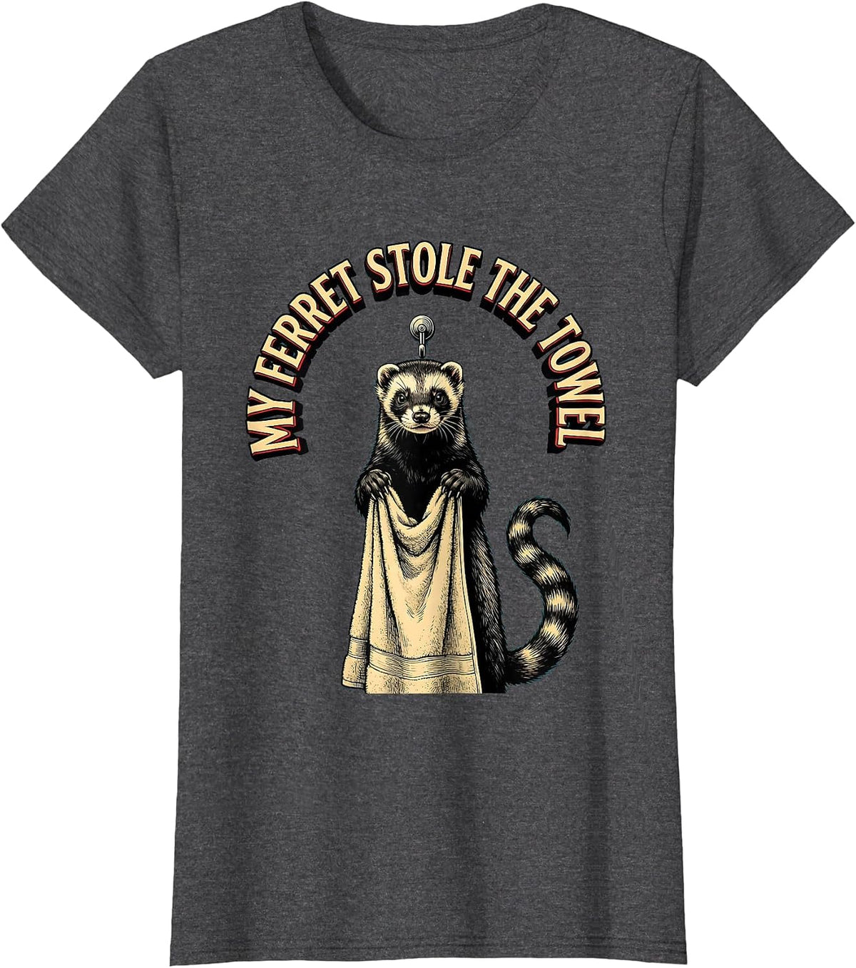 Women's My Ferret Stole The Towel Funny Ferret Lover Gift Ferret T-Shirt - Dark Heather Grey
