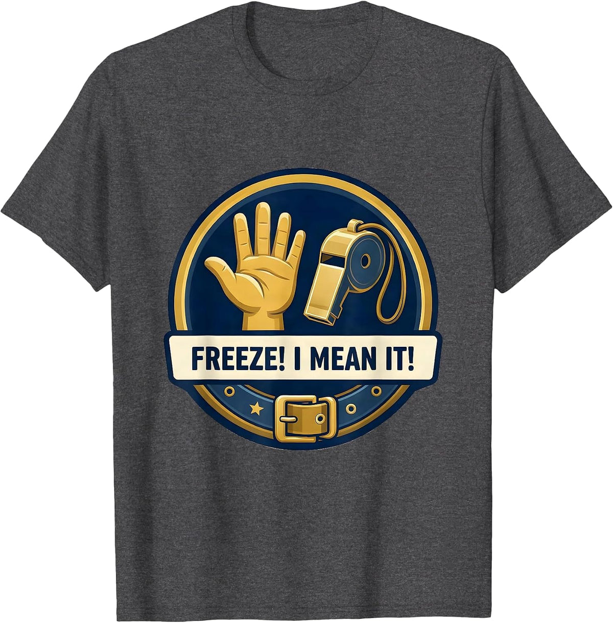 Freeze! I Mean It! Police Costume Halloween Officer Emblem T-Shirt - Dark Heather Grey