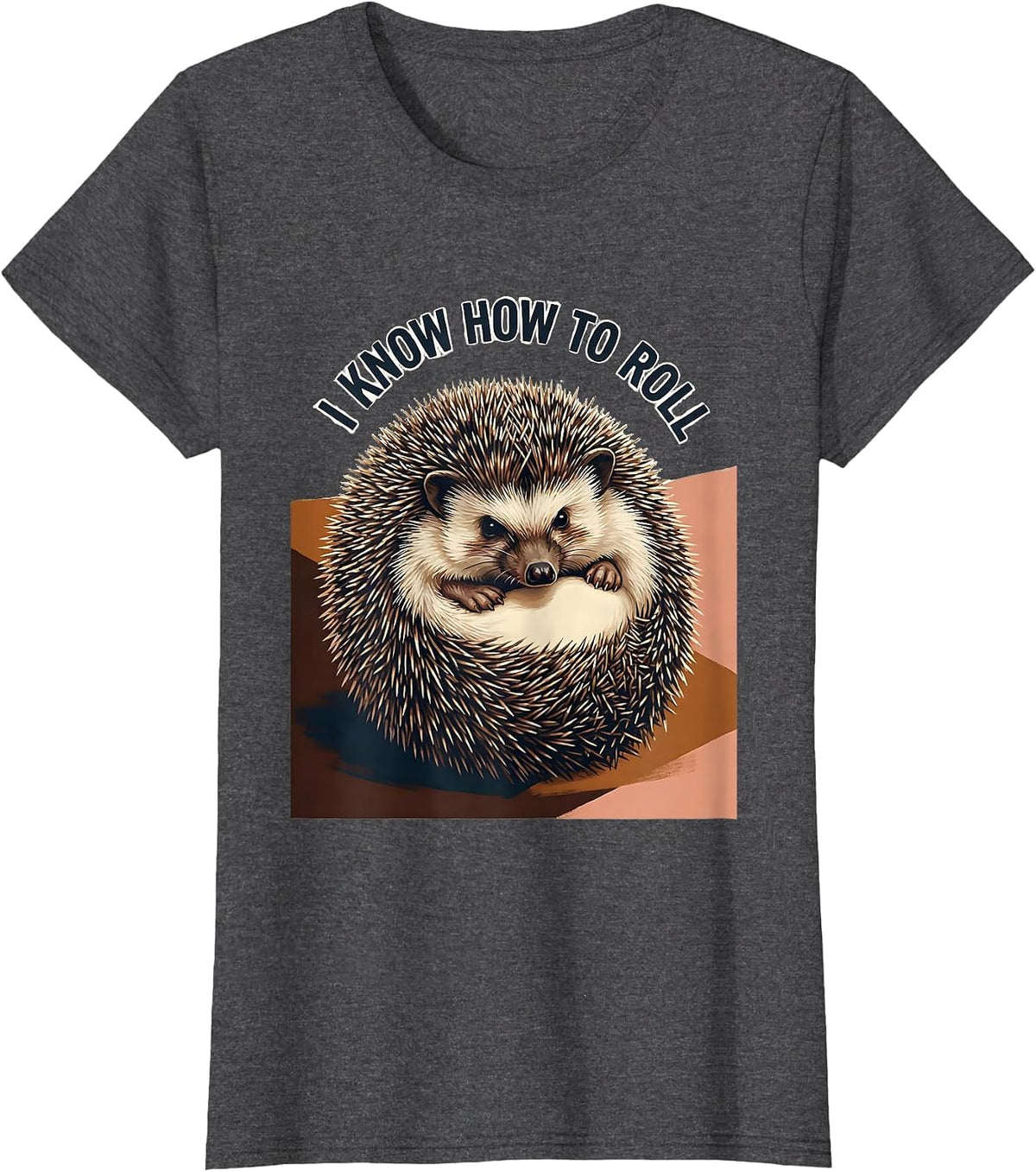 Women's I Know How To Roll Cute Hedgehog Lover Funny Animal Humor T-Shirt - Dark Heather Grey