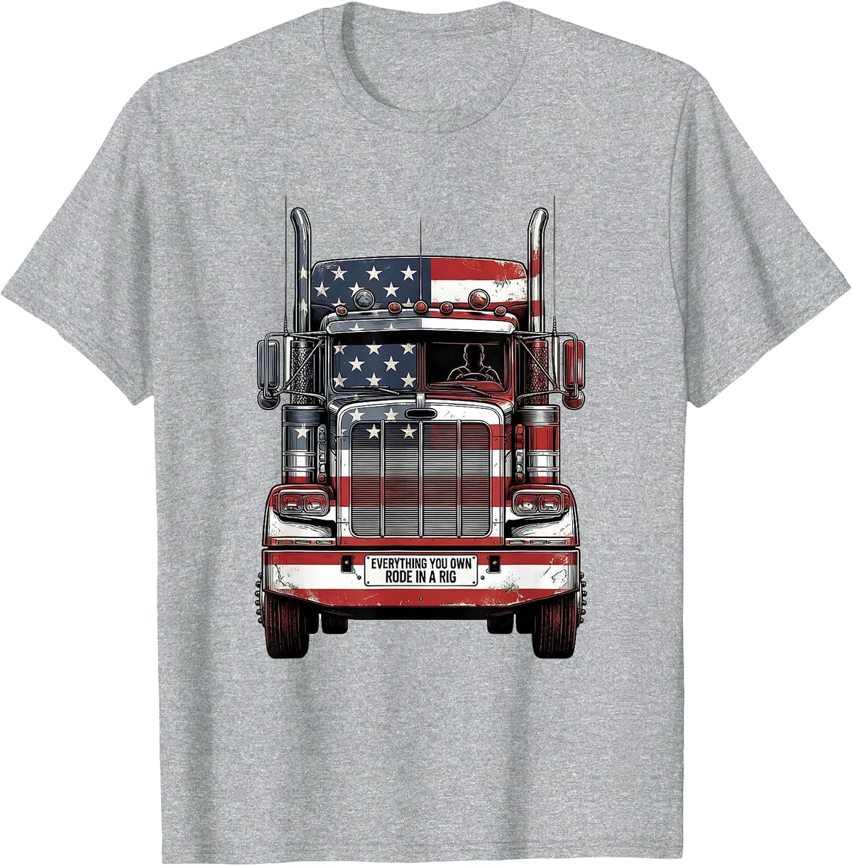 Men's Everything You Own Rode In A Rig Patriotic Semi Truck Driver T-Shirt - Heather Grey