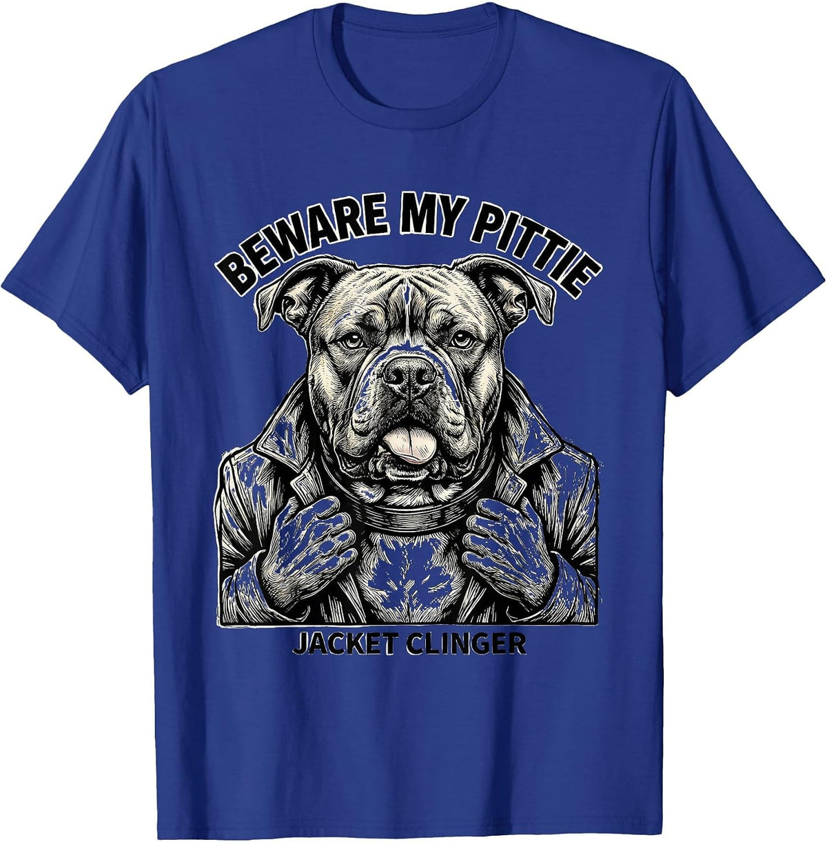 Beware My Pittie Jacket Clinger Funny Pitbull Dog Owner T-Shirt - Royal Blue