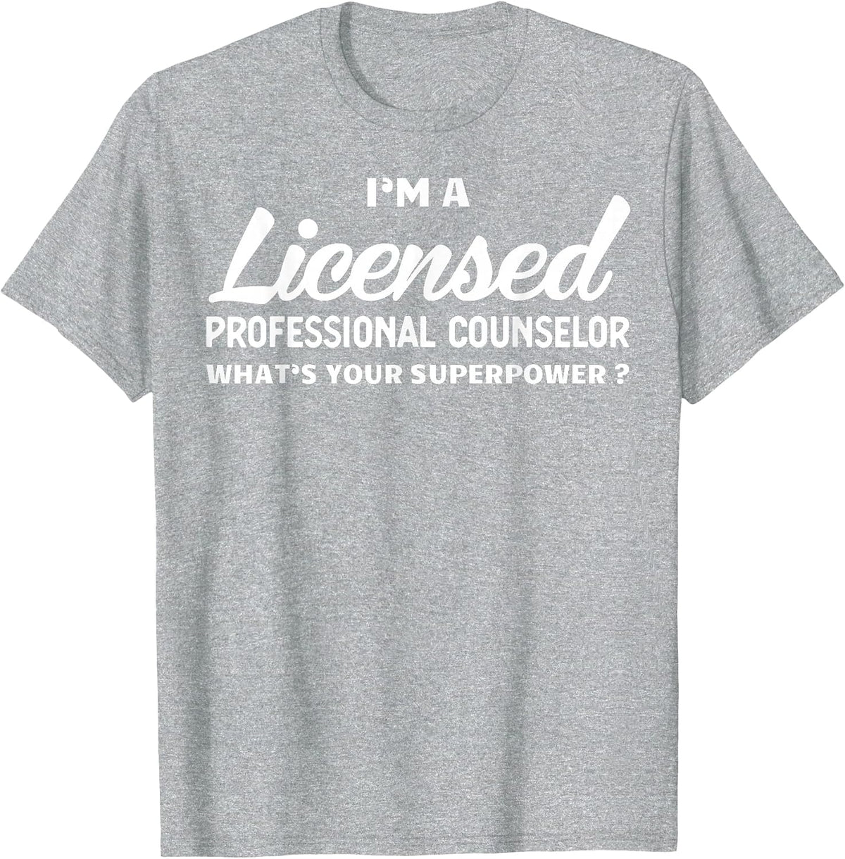 LPC Licensed Professional Counselor What’s Your Superpower T-Shirt - Heather Grey