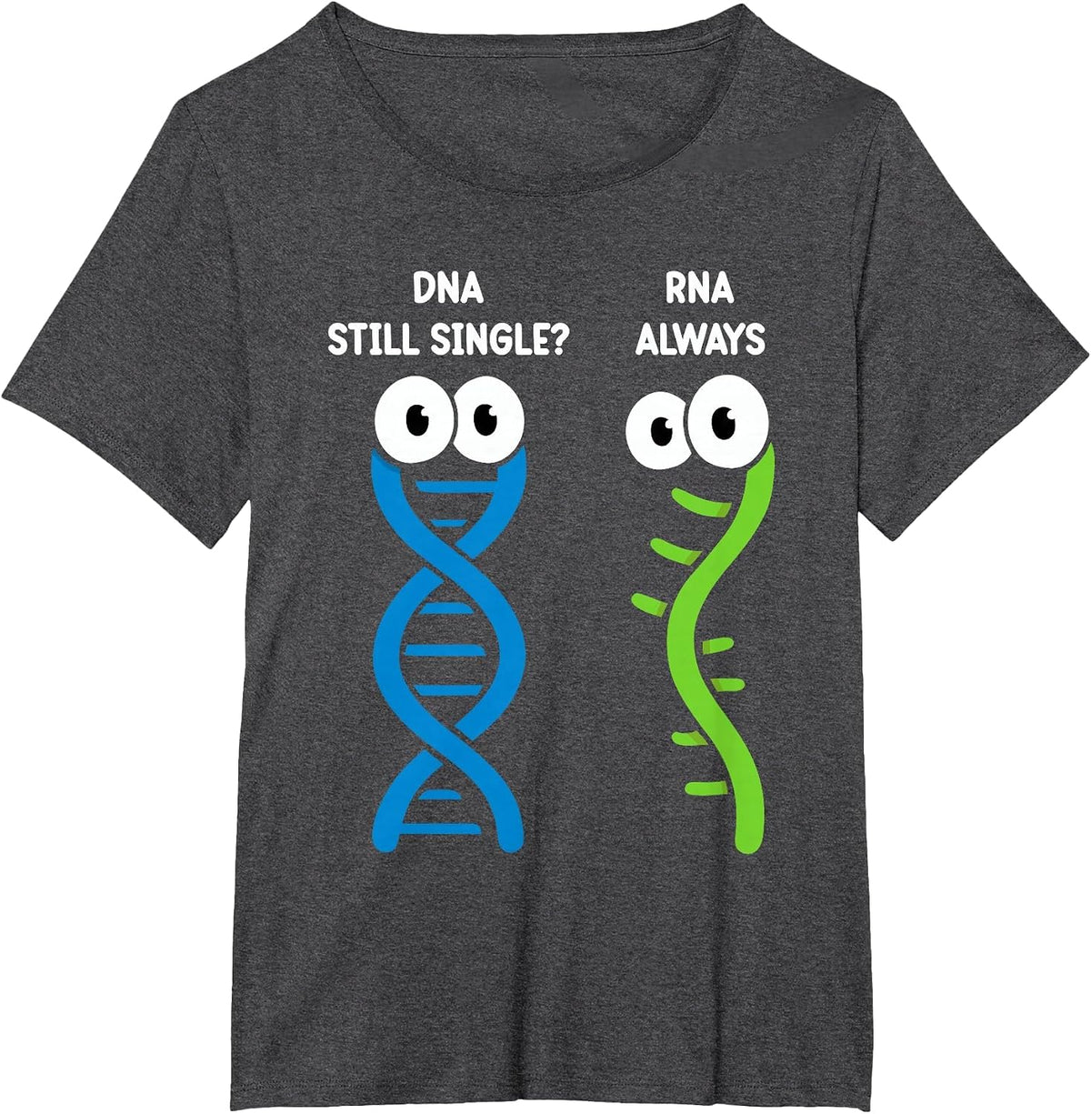 Still Single DNA Always RNA Science Major Funny Genetics T-Shirt - Dark Heather Grey