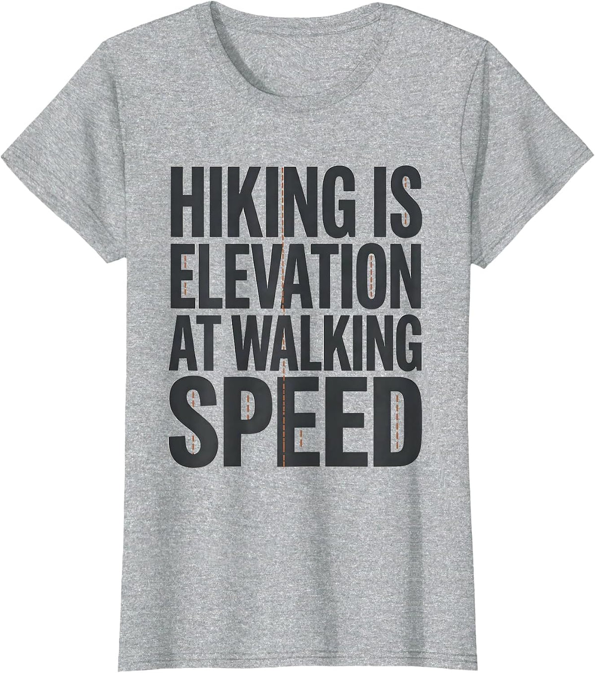 Hiking Is Elevation At Walking Speed Funny Hiker Humor T-Shirt - Heather Grey