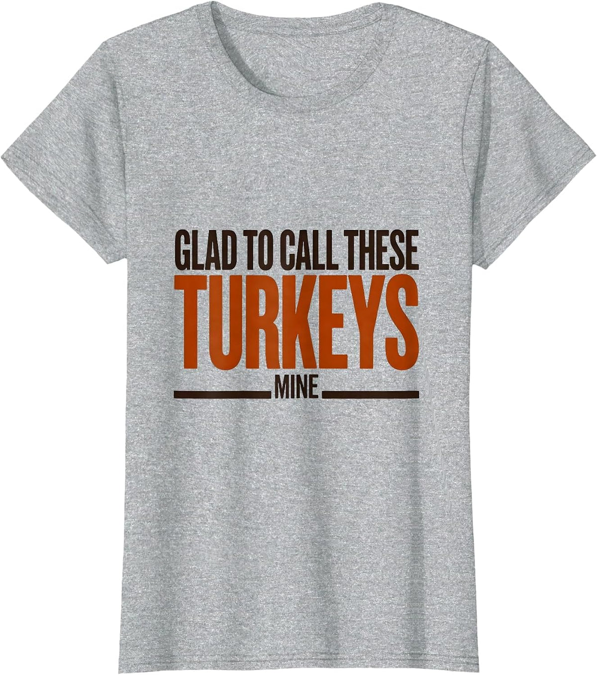 Glad To Call These Turkeys Mine Funny Thanksgiving Family T-Shirt - Heather Grey